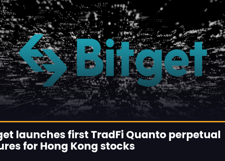 Bitget launches first TradFi Quanto perpetual futures for Hong Kong stocks