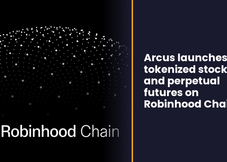 Arcus launches tokenized stocks and perpetual futures on Robinhood Chain