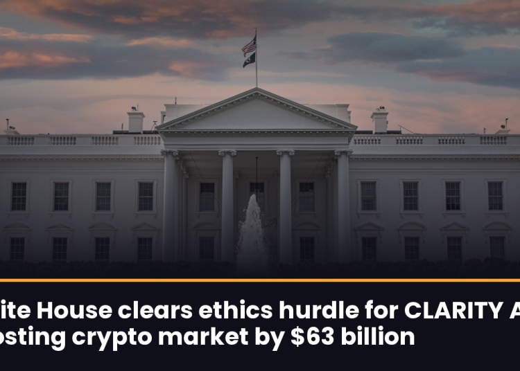 White House clears ethics hurdle for CLARITY Act, boosting crypto market by $63 billion