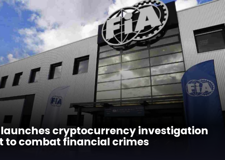 FIA launches cryptocurrency investigation unit to combat financial crimes
