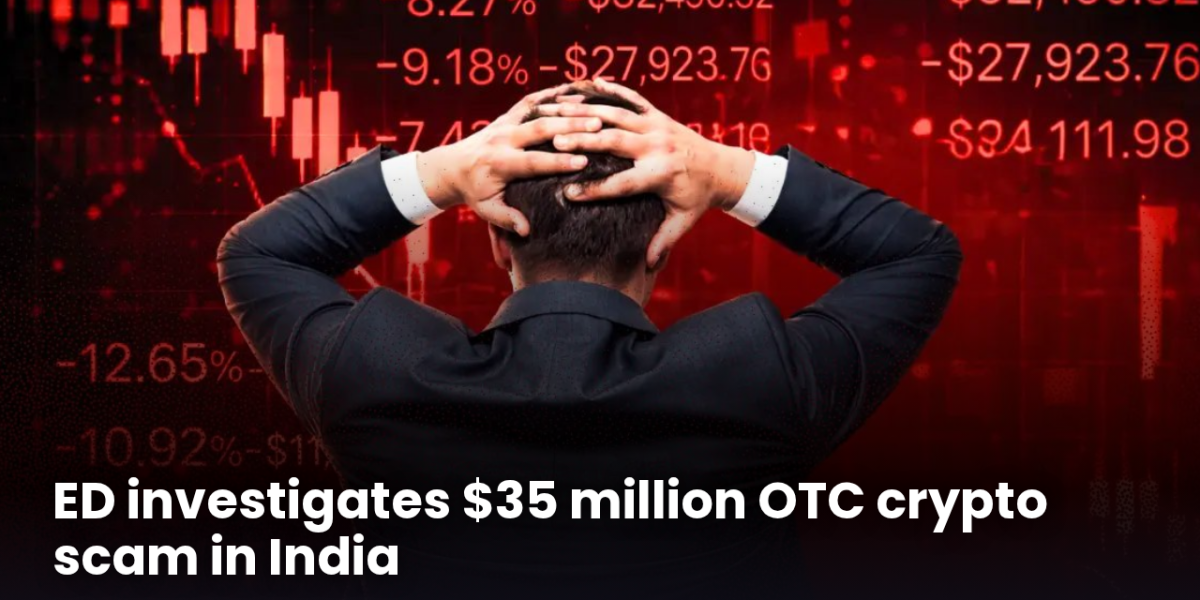 ED investigates $35 million OTC crypto scam in India