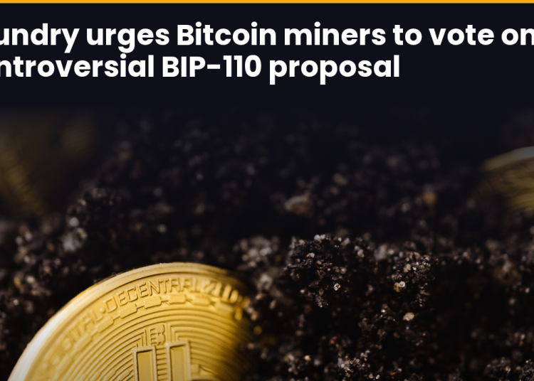 Foundry urges Bitcoin miners to vote on controversial BIP-110 proposal