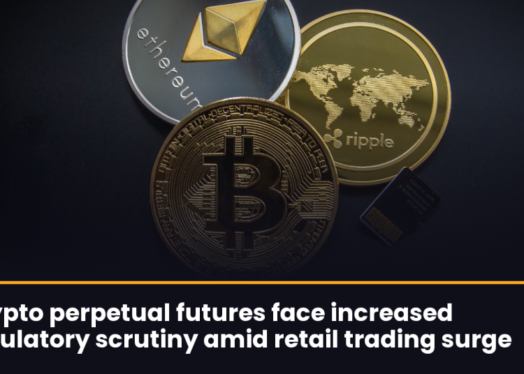 Crypto perpetual futures face increased regulatory scrutiny amid retail trading surge