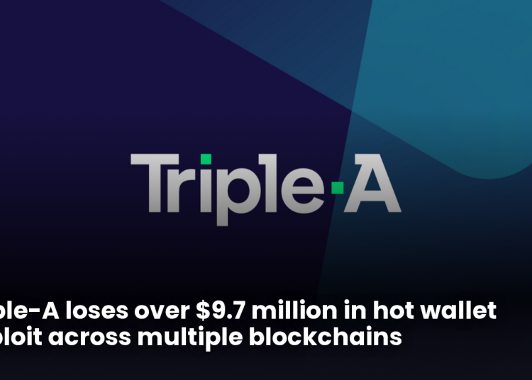 Triple-A loses over $9.7 million in hot wallet exploit across multiple blockchains