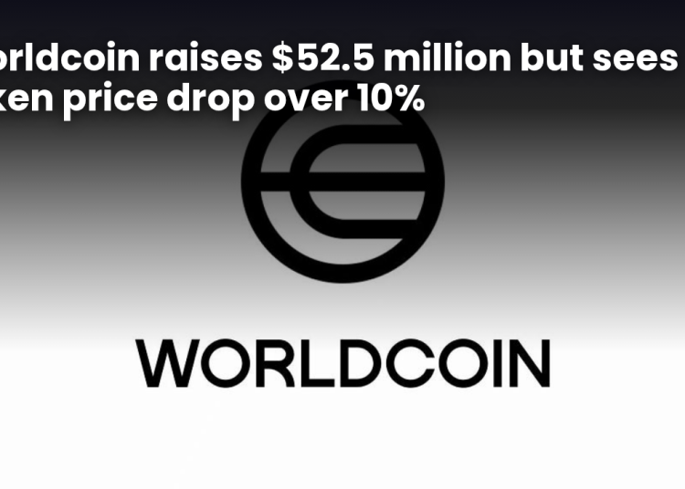 Worldcoin raises $52.5 million but sees token price drop over 10%